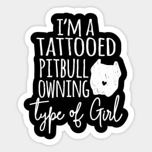 I'm a Tattooed pitbull owning type of girl Sticker